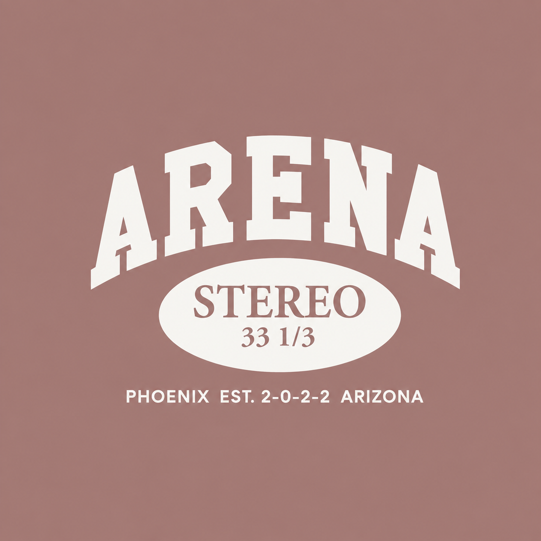 A square graphic with a dusty mauve background and white text reading 'ARENA STEREO 33 1/3' and 'PHOENIX EST. 2-0-2-2 ARIZONA'.