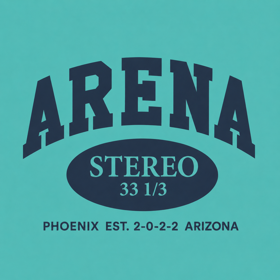 A graphic print on a turquoise background featuring the word 'ARENA' in large arched navy letters, an oval with 'STEREO 33 1/3' in light blue and navy, and the text 'PHOENIX EST. 2-0-2-2 ARIZONA' below.