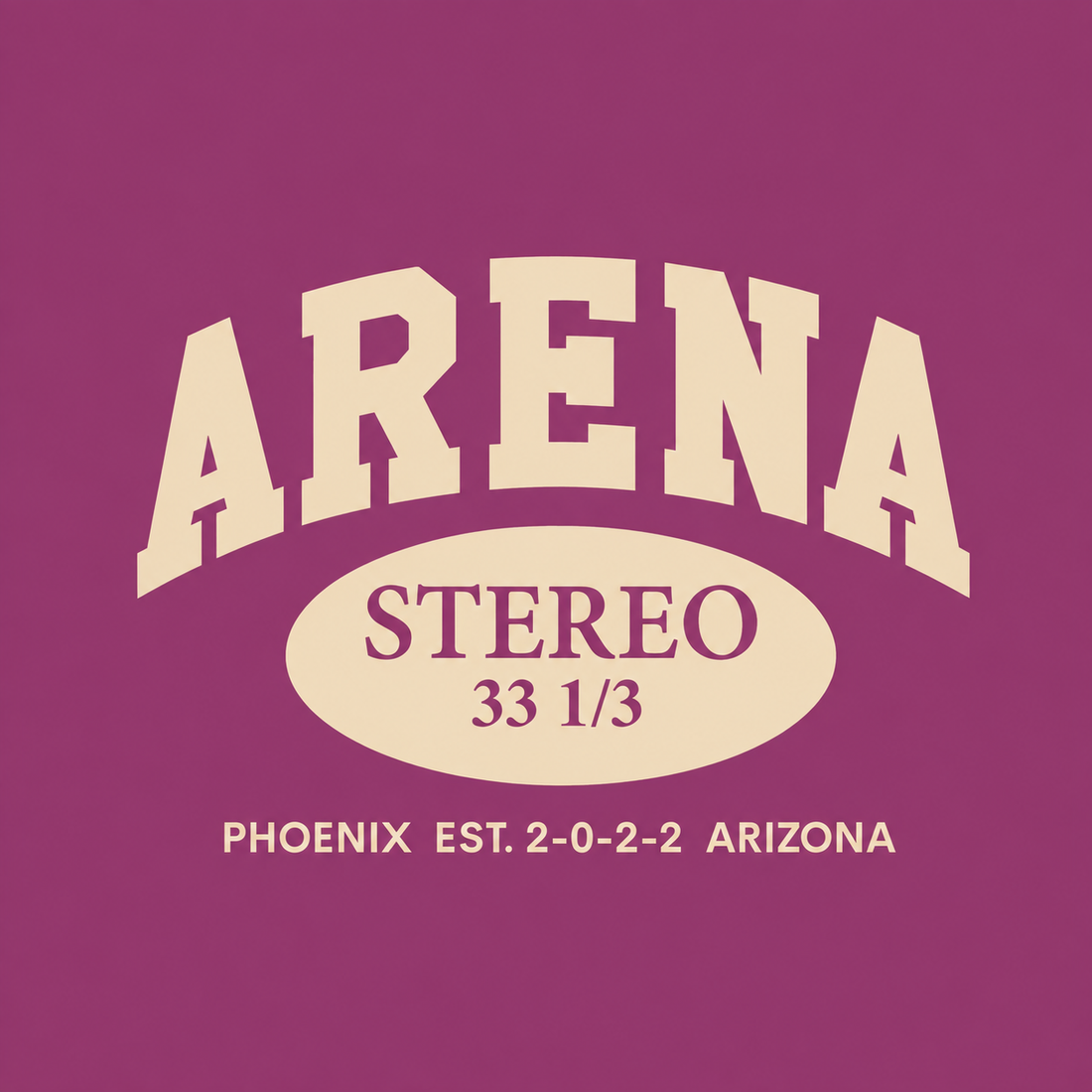 A graphic design featuring the word 'ARENA' in large cream-colored varsity-style letters on a solid magenta-purple background, with 'STEREO 33 1/3' inside a cream oval and 'PHOENIX EST. 2-0-2-2 ARIZONA' in smaller cream text below.
