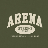 A graphic print featuring the word 'ARENA' in large arched cream letters over a cream oval with 'STEREO 33 1/3' and smaller cream text reading 'PHOENIX EST. 2-0-2-2 ARIZONA' on an olive green background.