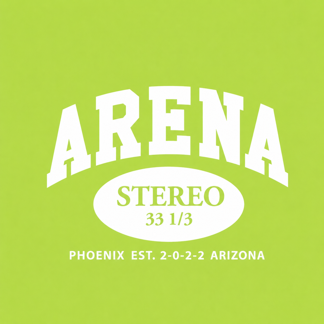 A square graphic with a bright lime green background and large white text reading 'ARENA' above an oval that says 'STEREO 33 1/3'. Smaller white text at the bottom reads 'PHOENIX EST.
