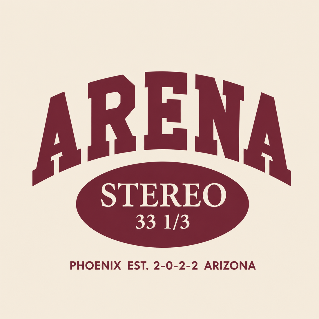 A graphic design featuring the word 'ARENA' in large arched maroon letters above an oval badge reading 'STEREO 33 1/3', with smaller maroon text below reading 'PHOENIX EST. 2-0-2-2 ARIZONA', all on a light cream background.