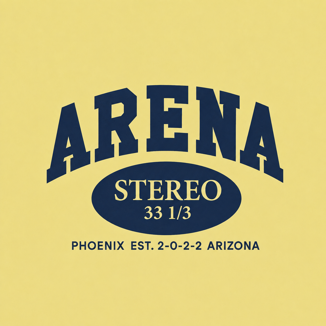 A graphic print featuring the word 'ARENA' in large navy blue varsity-style letters above an oval badge reading 'STEREO 33 1/3' in cream, with 'PHOENIX EST. 2-0-2-2 ARIZONA' in navy below, all on a pale yellow background.