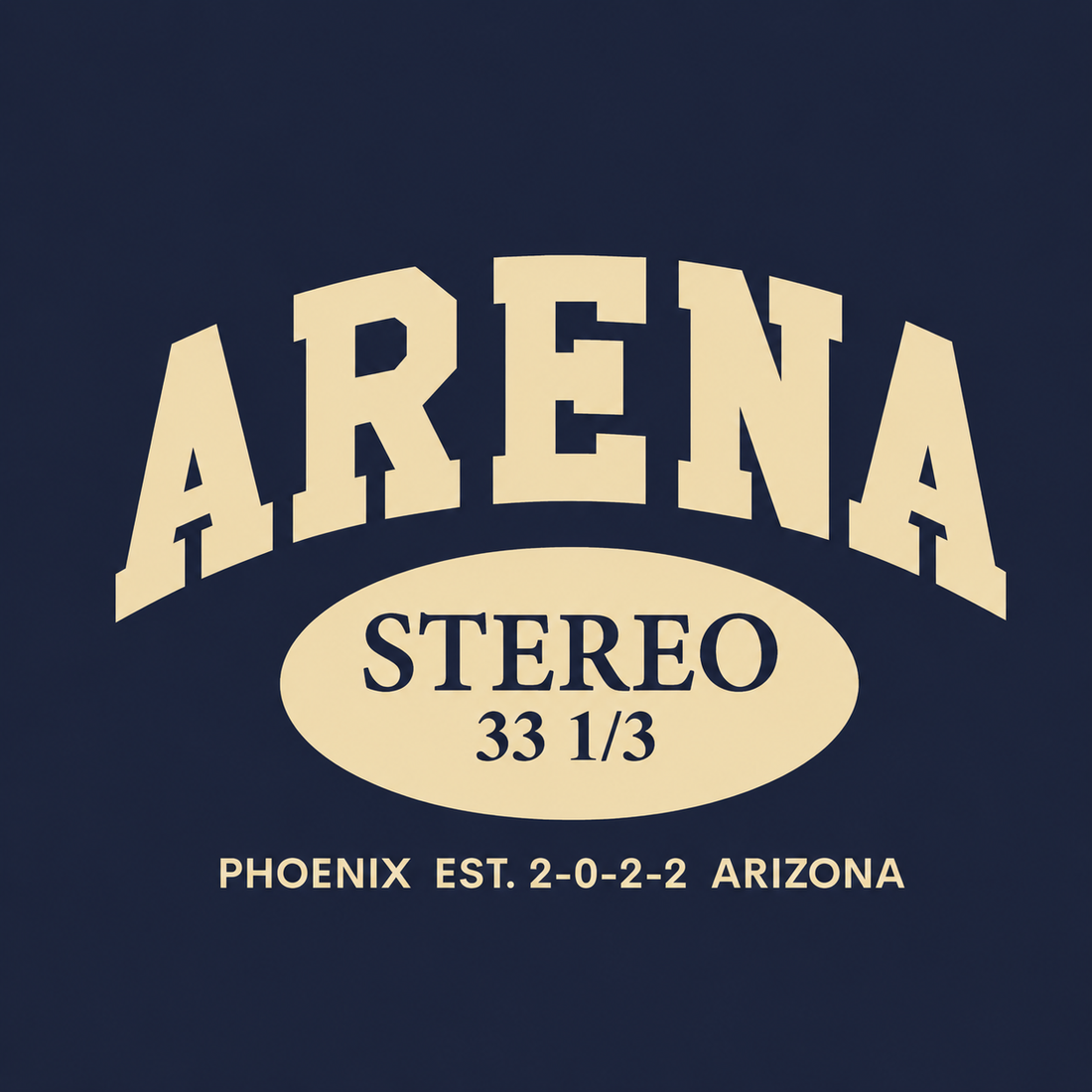 A graphic print featuring the word 'ARENA' in large arched cream letters over a cream oval with the text 'STEREO 33 1/3' and smaller cream text reading 'PHOENIX EST. 2-0-2-2 ARIZONA' on a dark navy background.