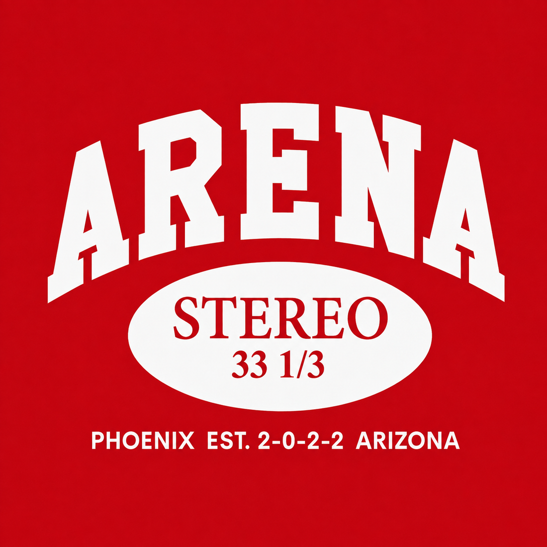 A red graphic design featuring the word 'ARENA' in large white arched letters, with 'STEREO' and '33 1/3' inside a white oval, and 'PHOENIX EST. 2-0-2-2 ARIZONA' in white text below.