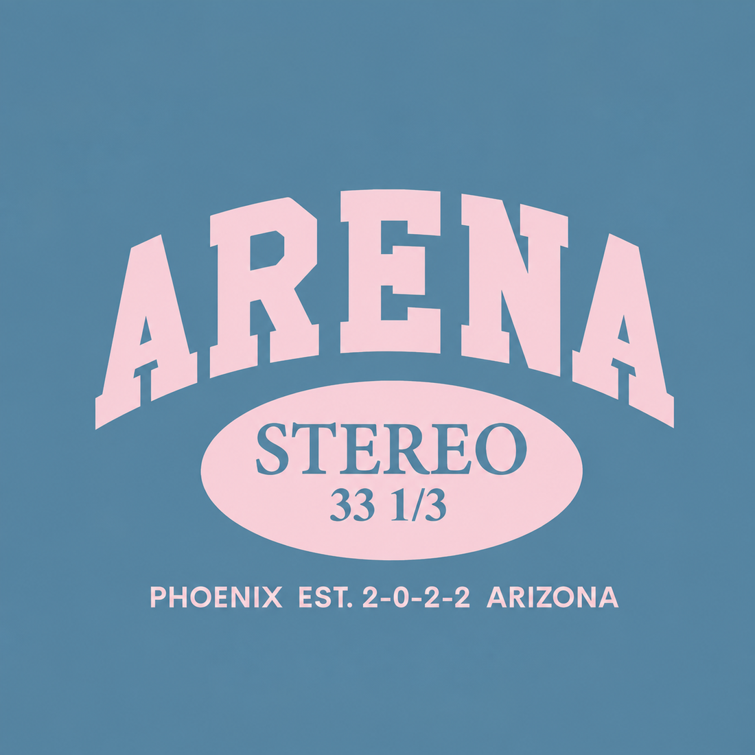 A square graphic design with a dusty blue background and retro-style pink and navy text reading “ARENA STEREO 33 1/3 PHOENIX EST. 2-0-2-2 ARIZONA.
