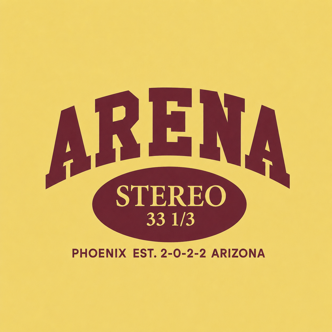 A graphic print featuring the word 'ARENA' in large maroon arched letters above a maroon oval containing the word 'STEREO' and the fraction '33 1/3' in gold. Below the oval, the text reads 'PHOENIX EST.