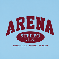 A graphic print on a light blue background featuring a dark red arched 'ARENA' logo above an oval 'STEREO 33 1/3' emblem, with 'PHOENIX EST. 2-0-2-2 ARIZONA' printed below.