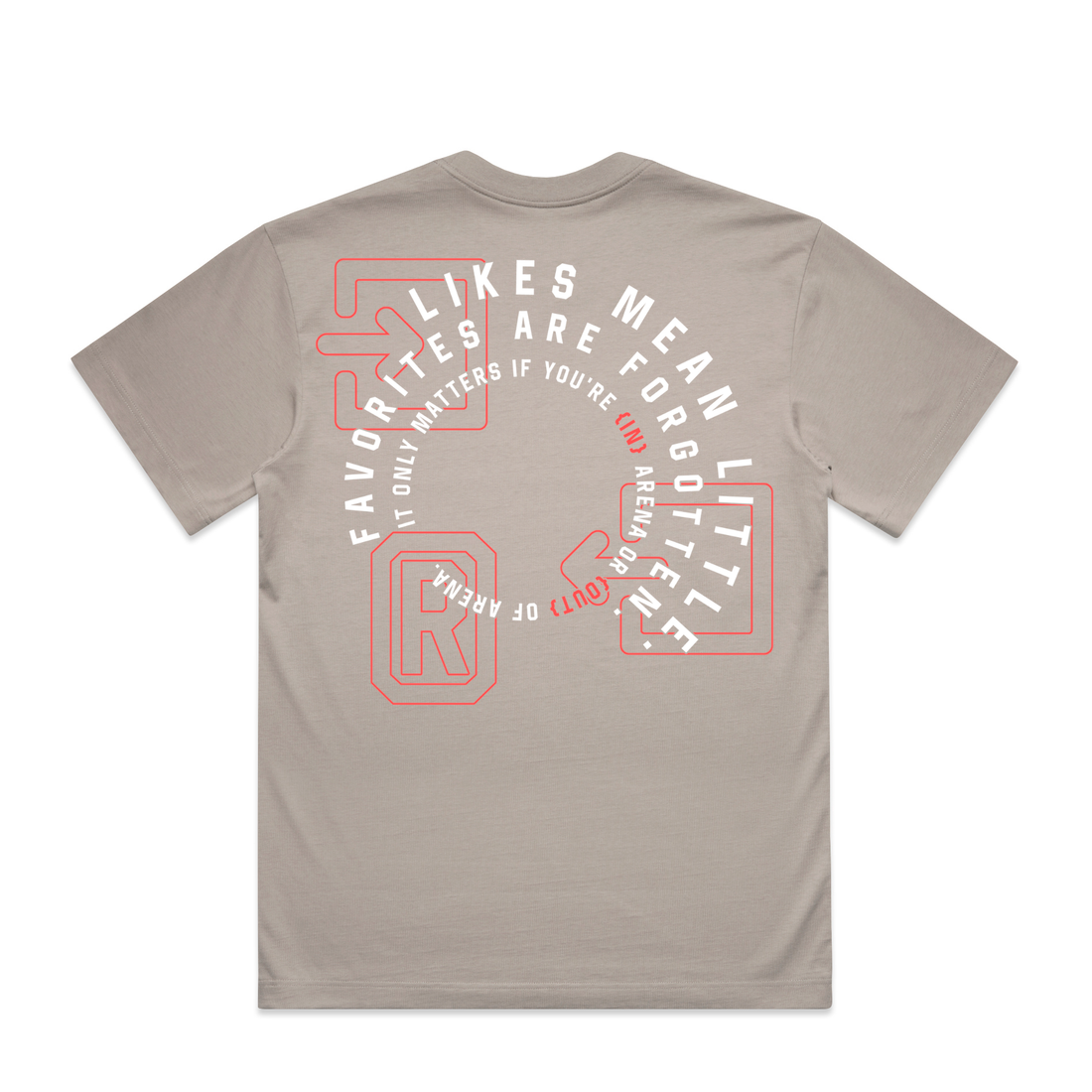 A light gray short-sleeve t-shirt shown from the back, featuring a circular graphic print in white and red with the text 'FAVORITES ARE FORGOTTEN' and 'IT ONLY MATTERS IF YOU'RE IN ARENA'.