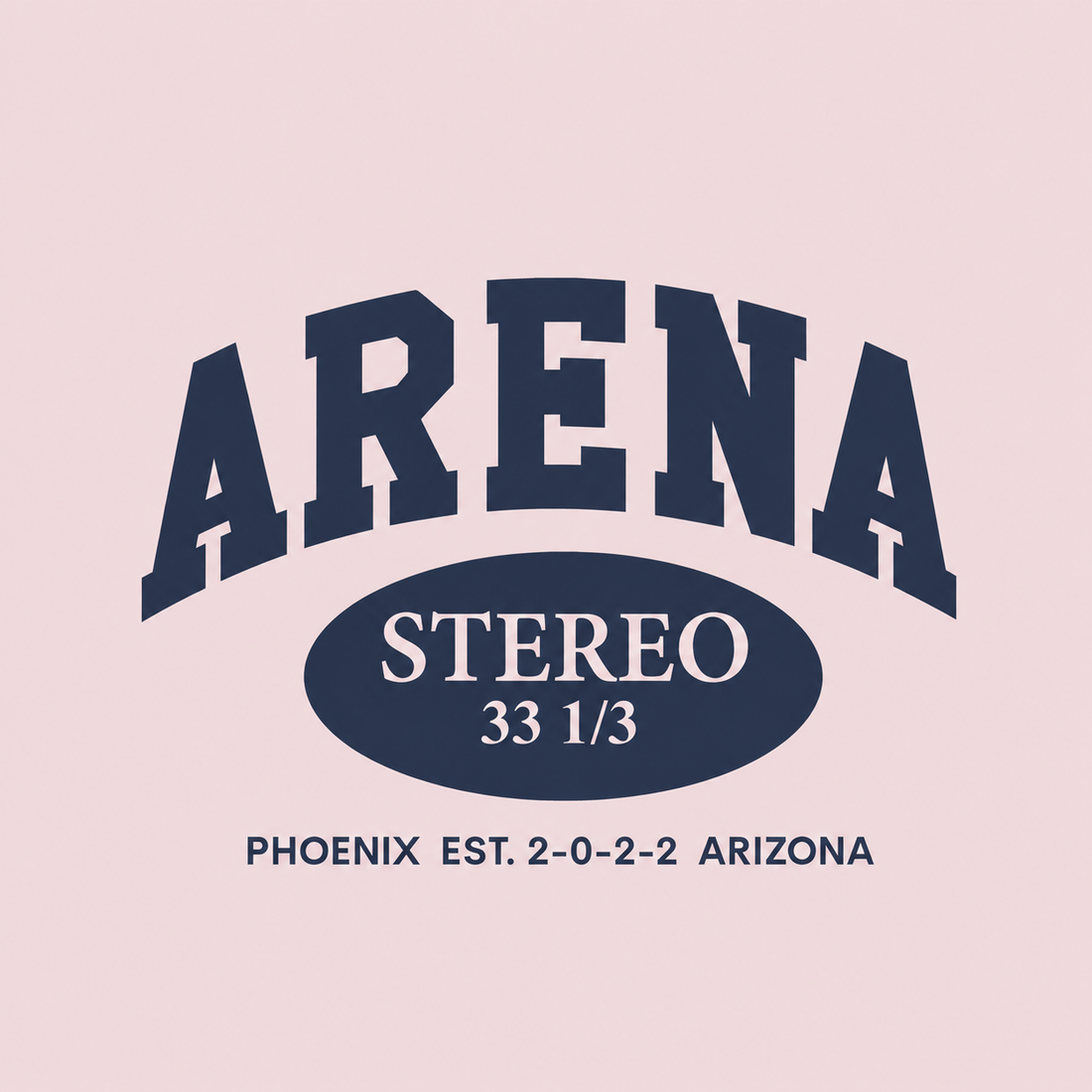 A graphic print featuring the word 'ARENA' in large arched navy letters above an oval badge reading 'STEREO 33 1/3' and smaller text below reading 'PHOENIX EST. 2-0-2-2 ARIZONA', all on a pale pink background.